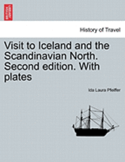 bokomslag Visit to Iceland and the Scandinavian North. Second Edition. with Plates