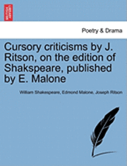 bokomslag Cursory Criticisms by J. Ritson, on the Edition of Shakspeare, Published by E. Malone