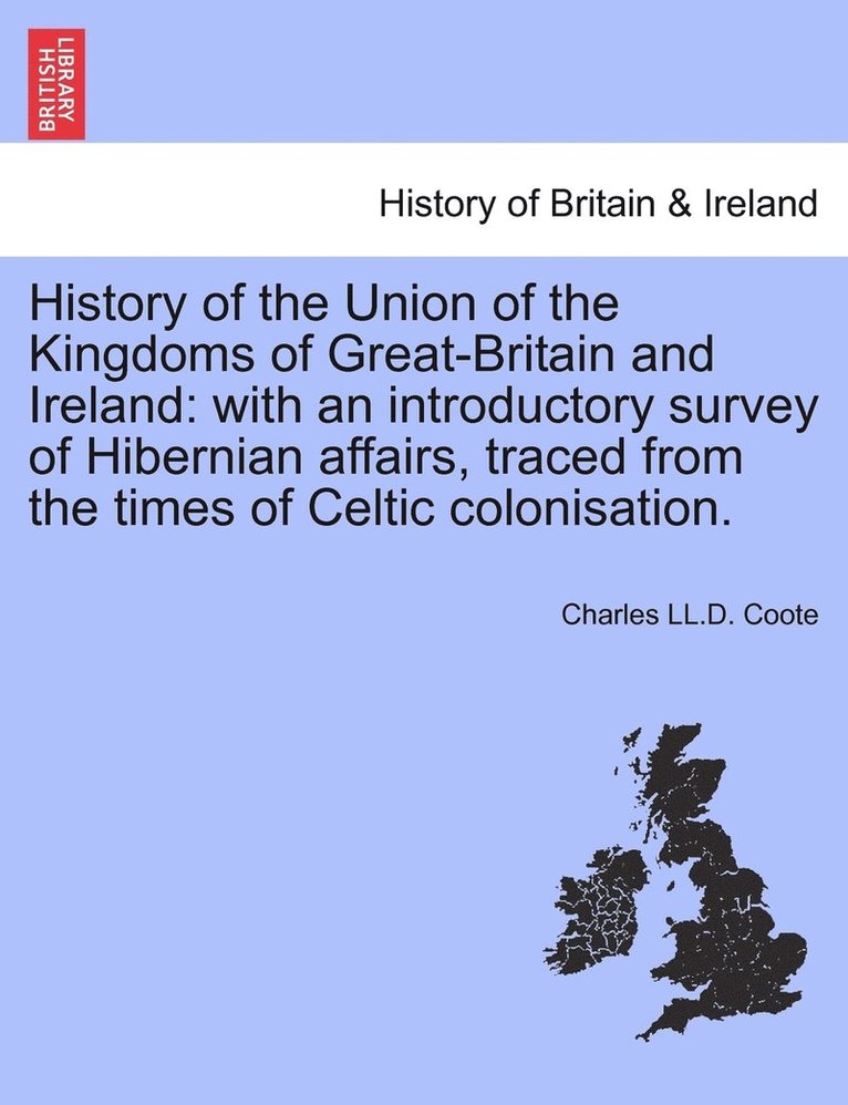 Charles LL D Coote, Charles LL D. Coote, Charles LL.D. Coote - History of the Union of the Kingdoms of Great-Britain and Ireland, Häftad