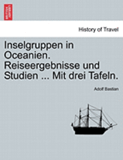 bokomslag Inselgruppen in Oceanien. Reiseergebnisse Und Studien ... Mit Drei Tafeln.