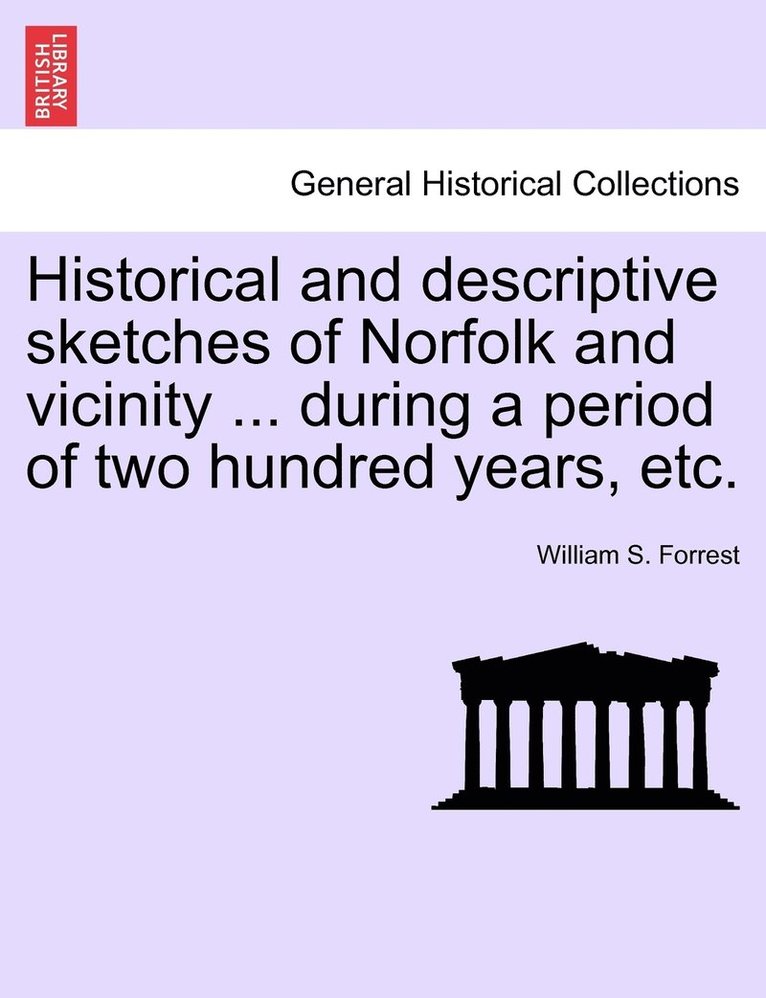 Historical and descriptive sketches of Norfolk and vicinity ... during a period of two hundred years, etc. 1