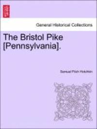 Samuel Fitch Hotchkin - The Bristol Pike [Pennsylvania]., Häftad