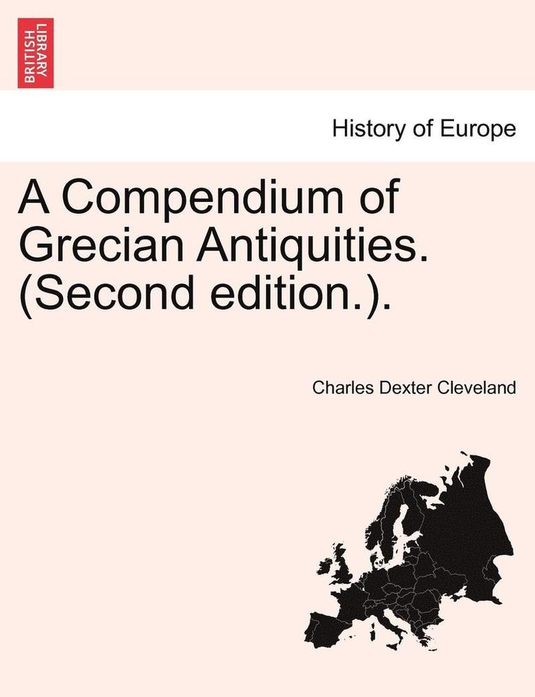 Charles Dexter Cleveland - Compendium of Grecian Antiquities. (Second Edition.)., Häftad