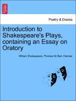 bokomslag Introduction to Shakespeare's Plays, Containing an Essay on Oratory
