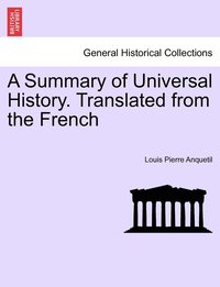 bokomslag A Summary of Universal History. Translated from the French