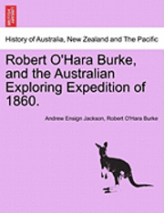 Robert O'Hara Burke, and the Australian Exploring Expedition of 1860. 1