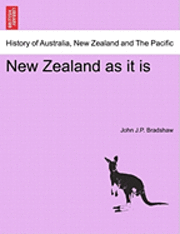John J. P. Bradshaw, John J.P. Bradshaw - New Zealand as It Is, Häftad