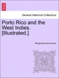 Margherita Arlina Hamm - Porto Rico and the West Indies. [Illustrated.], Häftad