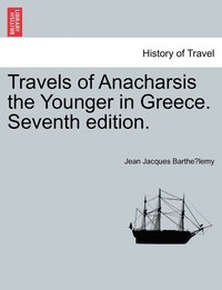bokomslag Travels of Anacharsis the Younger in Greece. Seventh edition.