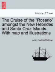 bokomslag The Cruise of the 'Rosario' Amongst the New Hebrides and Santa Cruz Islands. with Map and Illustrations