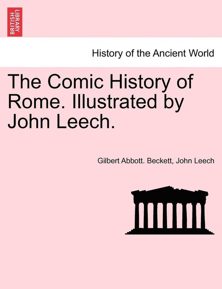 The Comic History of Rome. Illustrated by John Leech. 1