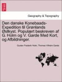 bokomslag Den Danske Konebaads-Expedition Til Gronlands Ostkyst. Populaert Beskreven AF G. Holm Og V. Garde Med Kort, Og Afbildninger.