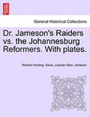 bokomslag Dr. Jameson's Raiders vs. the Johannesburg Reformers. with Plates.