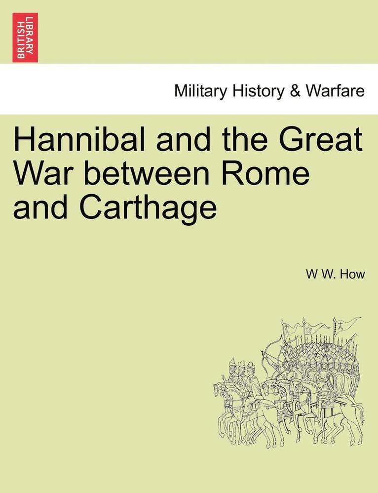 Hannibal and the Great War Between Rome and Carthage 1