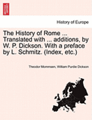 bokomslag The History of Rome ... Translated with ... Additions, by W. P. Dickson. with a Preface by L. Schmitz. (Index, Etc.)