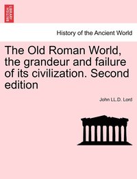 bokomslag The Old Roman World, the grandeur and failure of its civilization. Second edition