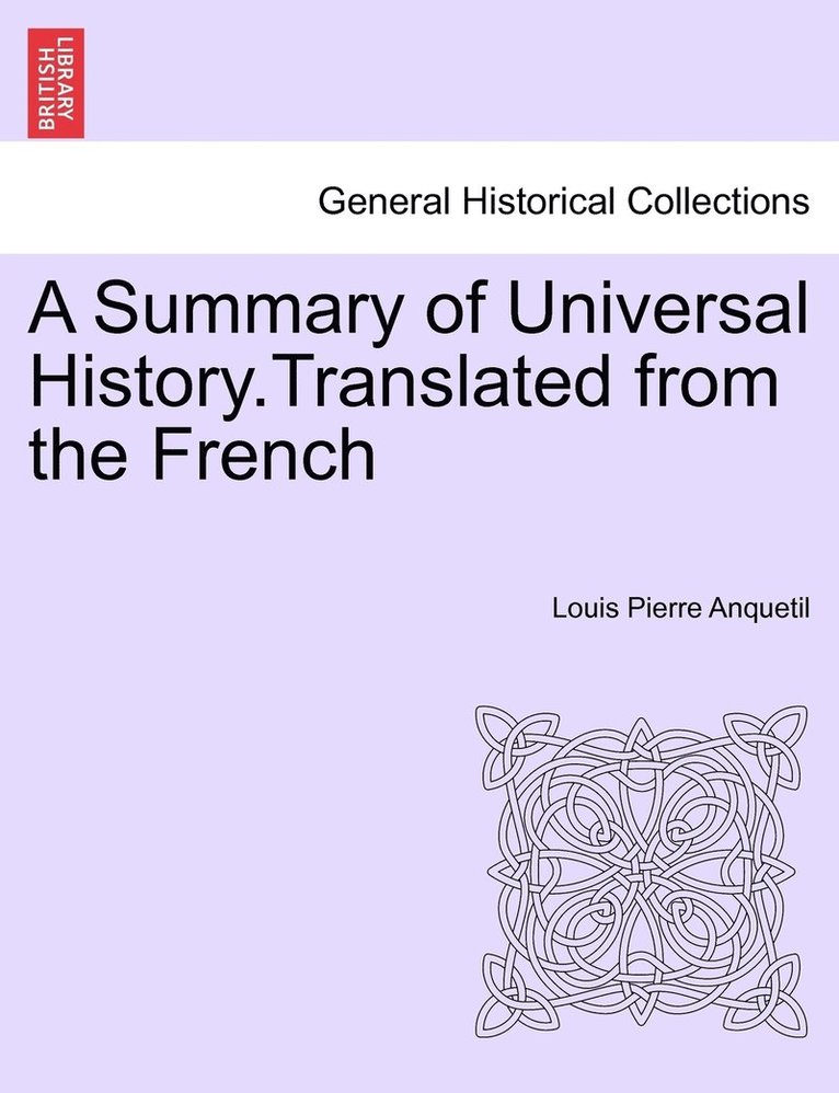 Louis-Pierre Anquetil, Louis Pierre Anquetil - Summary of Universal History.Translated from the French, Häftad