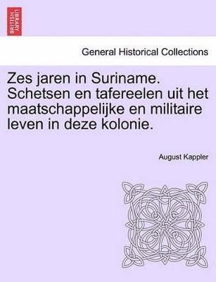 bokomslag Zes Jaren in Suriname. Schetsen En Tafereelen Uit Het Maatschappelijke En Militaire Leven in Deze Kolonie. Tweede Deel