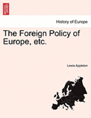 bokomslag The Foreign Policy of Europe, Etc.