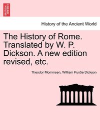 bokomslag The History of Rome. Translated by W. P. Dickson. A new edition revised, etc.