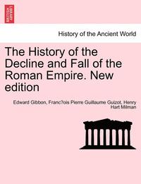 bokomslag The History of the Decline and Fall of the Roman Empire. Vol. I, New Edition