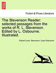 bokomslag The Stevenson Reader: Selected Passages from the Works of R. L. Stevenson. Edited by L. Osbourne. Illustrated.