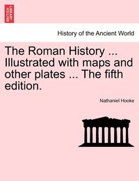 bokomslag Roman History ... Illustrated with maps and other plates ... The fifth edition.
