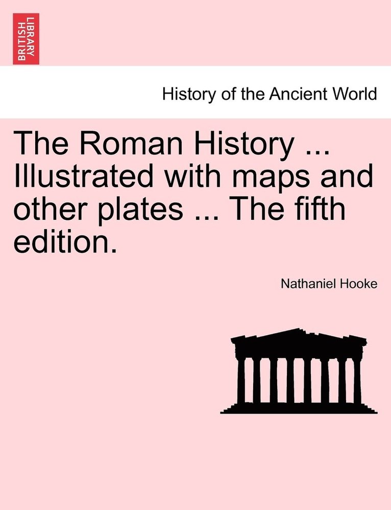 Nathaniel Hooke - Roman History ... Illustrated with maps and other plates ... The fifth edition., Häftad