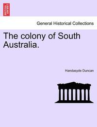 bokomslag The Colony of South Australia.