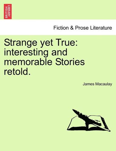bokomslag Strange Yet True: Interesting and Memorable Stories Retold.