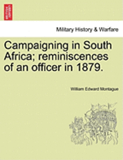 Campaigning in South Africa; Reminiscences of an Officer in 1879. 1