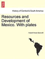 bokomslag Resources and Development of Mexico. with Plates