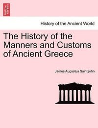 bokomslag The History of the Manners and Customs of Ancient Greece Vol. II.