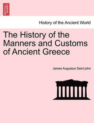 bokomslag The History of the Manners and Customs of Ancient Greece Vol. II.