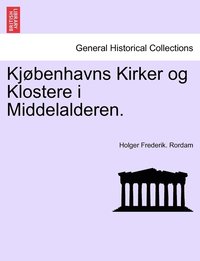 bokomslag Kjøbenhavns Kirker og Klostere i Middelalderen.