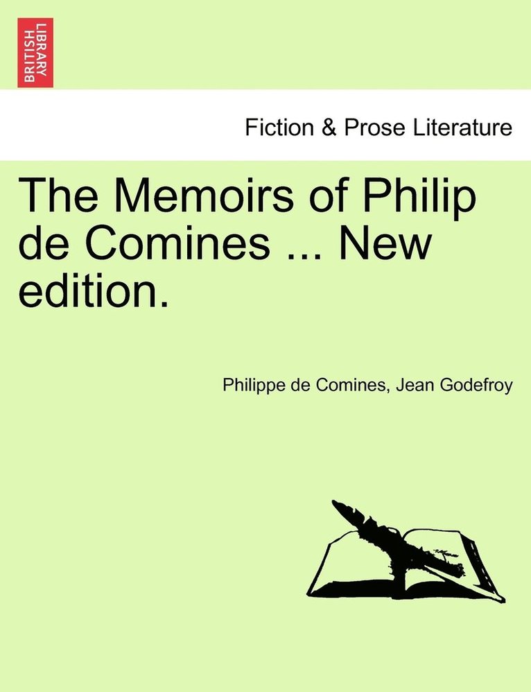 The Memoirs of Philip de Comines ... New edition. 1