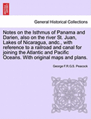 bokomslag Notes on the Isthmus of Panama and Darien, Also on the River St. Juan, Lakes of Nicaragua, Andc., with Reference to a Railroad and Canal for Joining the Atlantic and Pacific Oceans. with Original