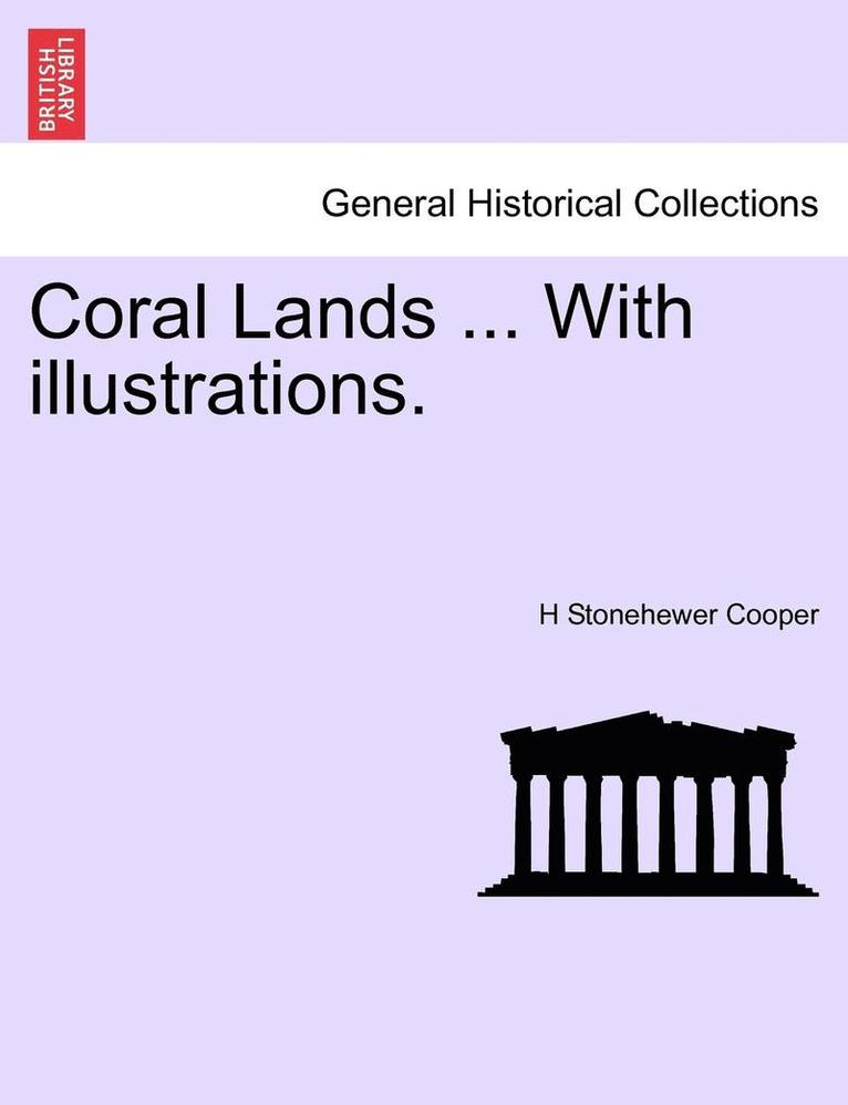 Coral Lands ... with Illustrations. 1