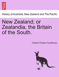 bokomslag New Zealand; or Zealandia, the Britain of the South.