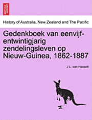 Gedenkboek Van Eenvijf-Entwintigjarig Zendelingsleven Op Nieuw-Guinea, 1862-1887 1