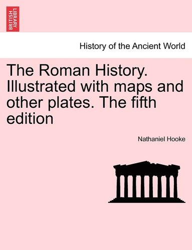 bokomslag Roman History. Illustrated with maps and other plates. The fifth edition
