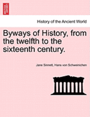 bokomslag Byways of History, from the Twelfth to the Sixteenth Century.