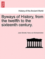 Byways of History, from the Twelfth to the Sixteenth Century. 1