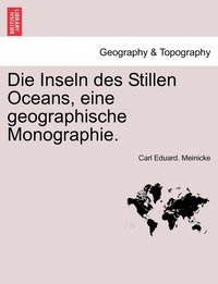 bokomslag Die Inseln Des Stillen Oceans, Eine Geographische Monographie.
