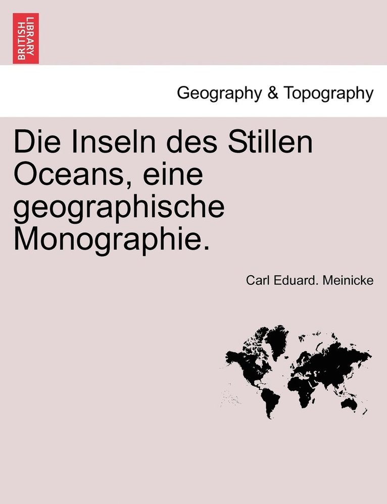 Die Inseln Des Stillen Oceans, Eine Geographische Monographie. 1