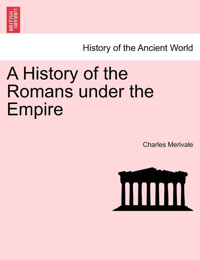 A History of the Romans under the Empire 1