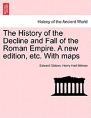 bokomslag The History of the Decline and Fall of the Roman Empire. a New Edition, Etc. with Maps. Vol. X.