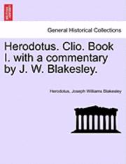 bokomslag Herodotus. Clio. Book I. with a Commentary by J. W. Blakesley.