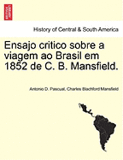 bokomslag Ensajo Critico Sobre a Viagem Ao Brasil Em 1852 de C. B. Mansfield.