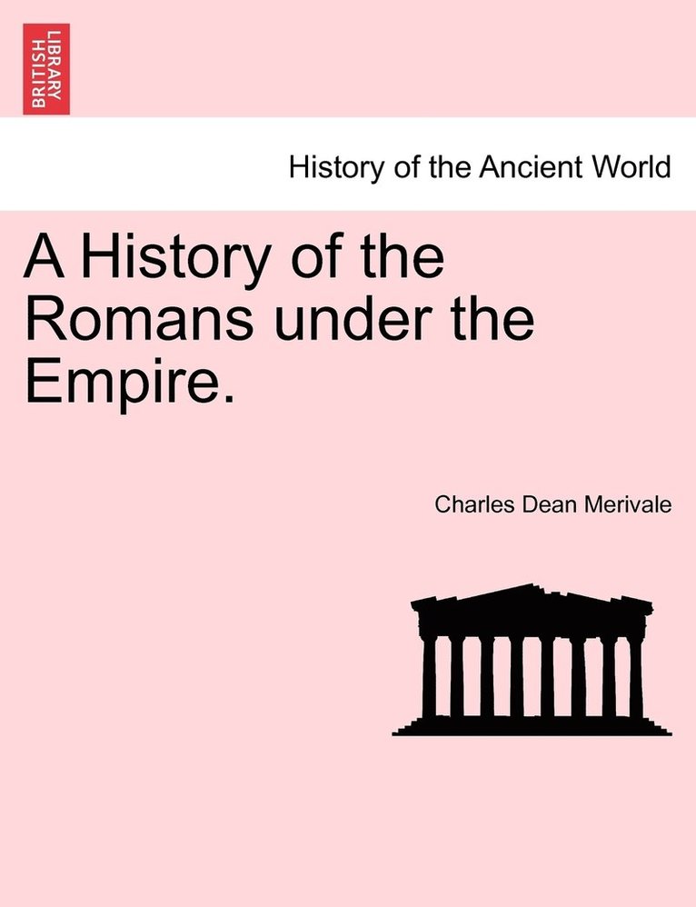 History of the Romans under the Empire. 1
